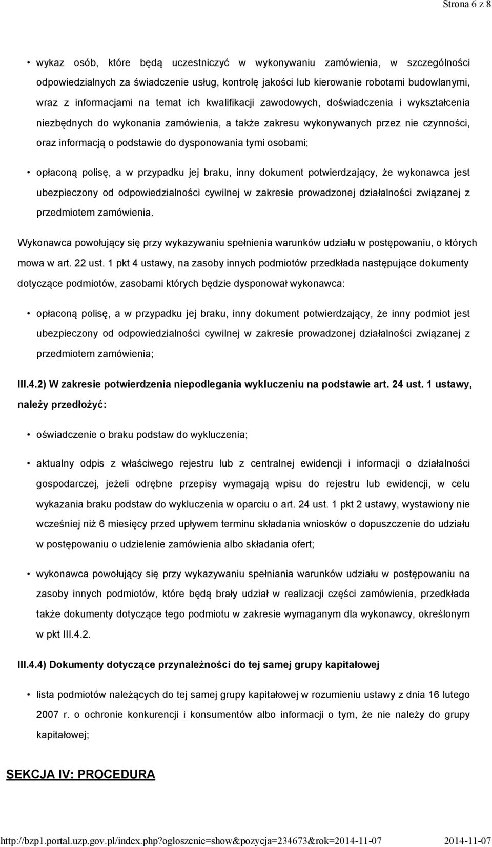 dysponowania tymi osobami; opłaconą polisę, a w przypadku jej braku, inny dokument potwierdzający, że wykonawca jest ubezpieczony od odpowiedzialności cywilnej w zakresie prowadzonej działalności