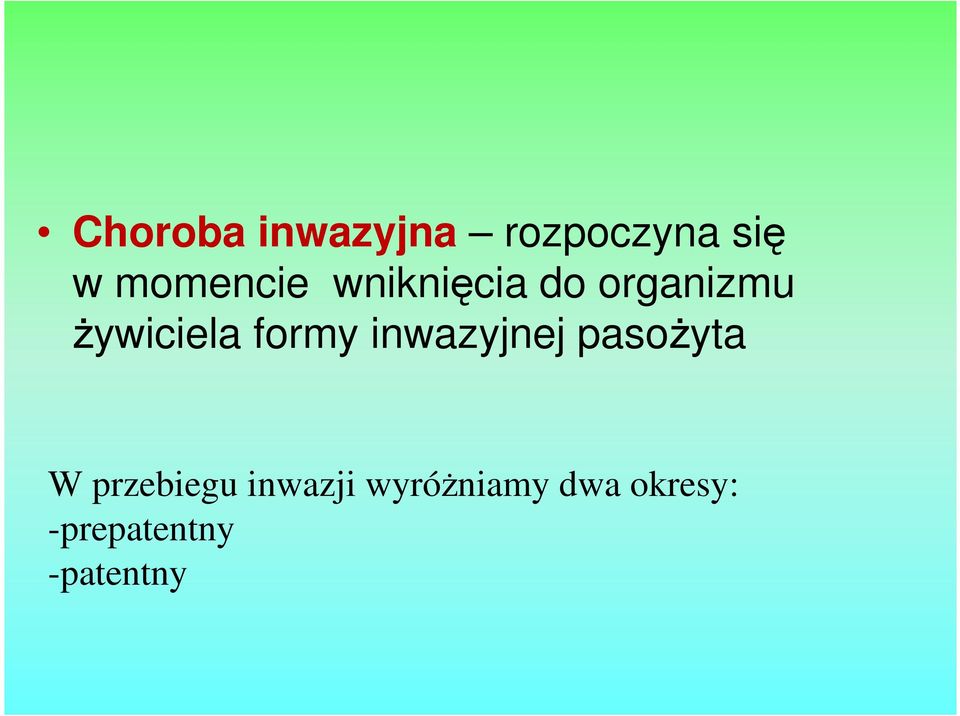 formy inwazyjnej pasoŝyta W przebiegu