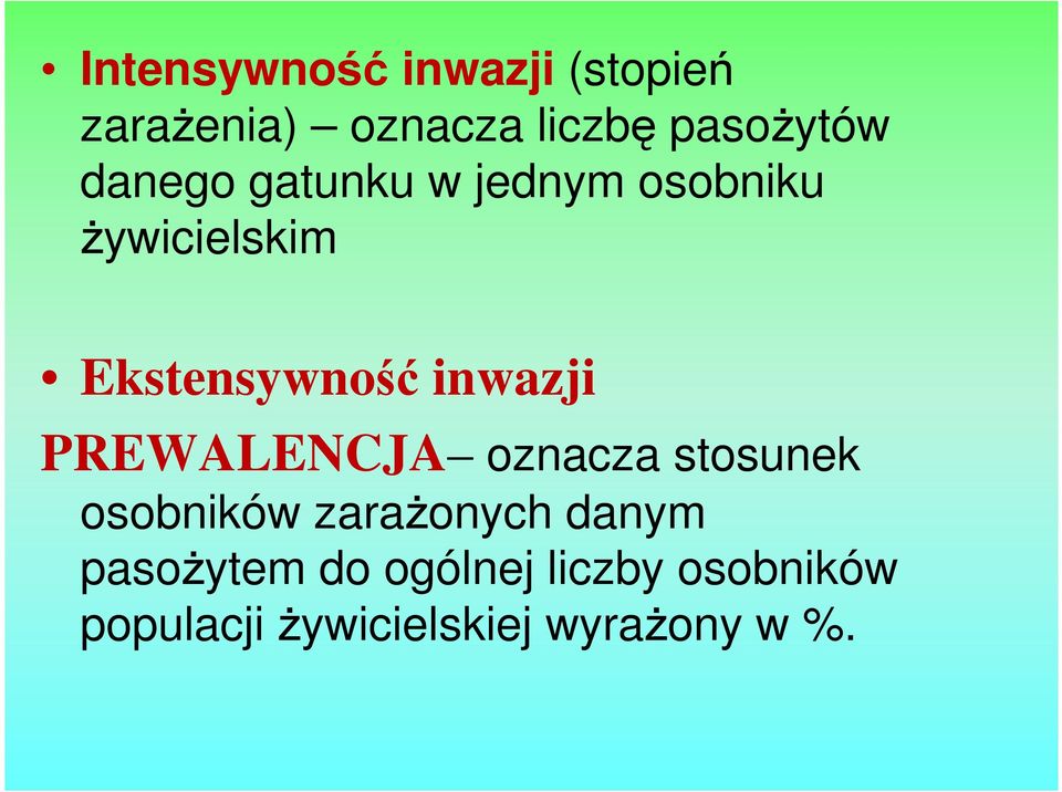 inwazji PREWALENCJA oznacza stosunek osobników zaraŝonych danym