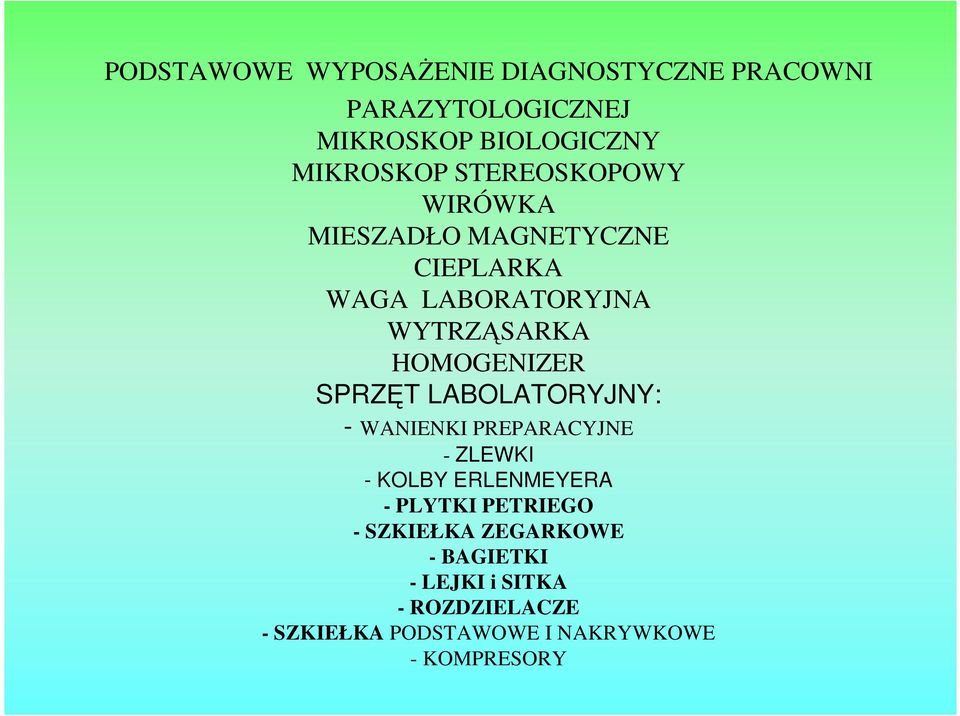 SPRZĘT LABOLATORYJNY: - WANIENKI PREPARACYJNE - ZLEWKI - KOLBY ERLENMEYERA - PLYTKI PETRIEGO -