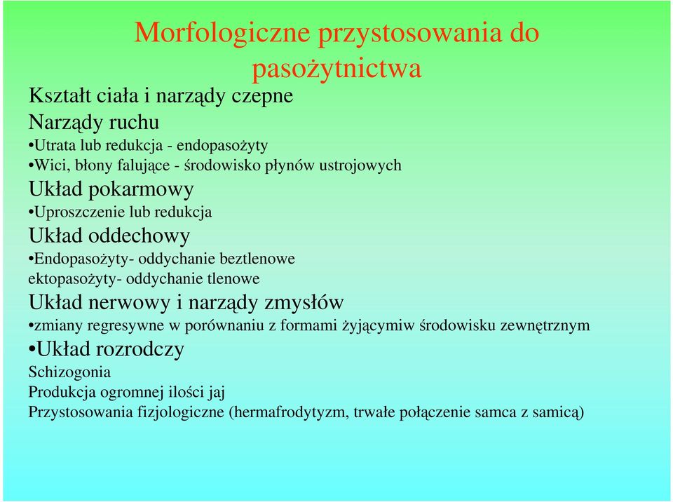 beztlenowe ektopasoŝyty- oddychanie tlenowe Układ nerwowy i narządy zmysłów zmiany regresywne w porównaniu z formami Ŝyjącymiw