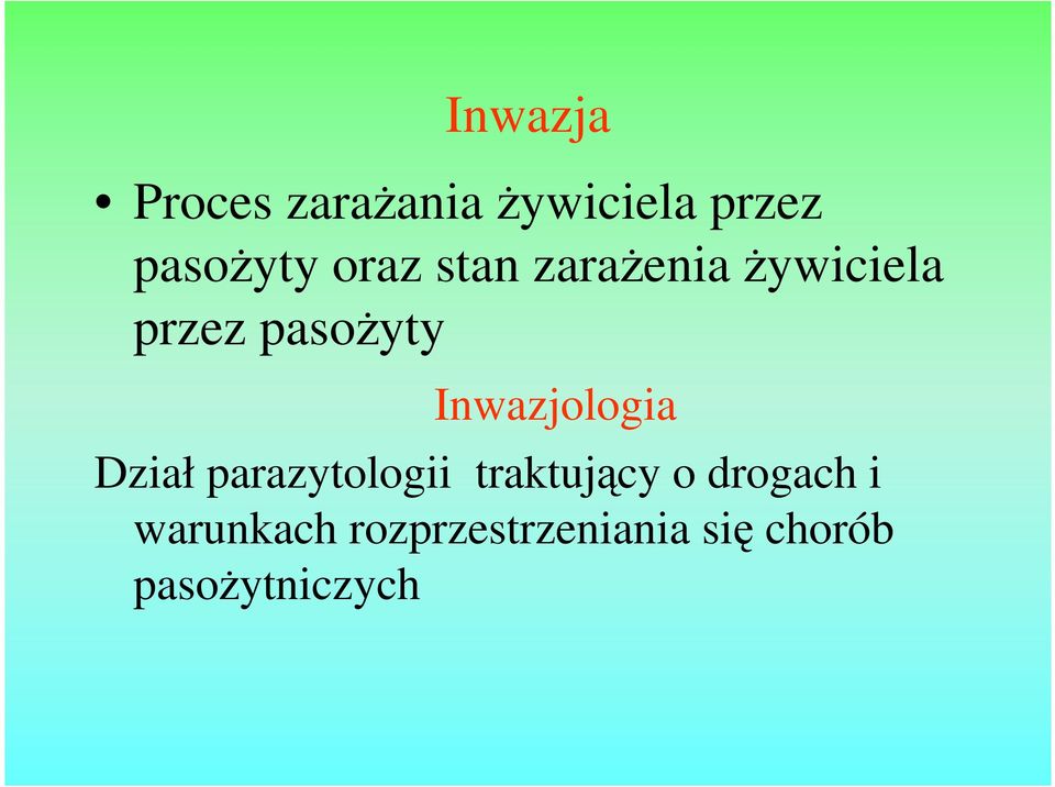 Inwazjologia Dział parazytologii traktujący o