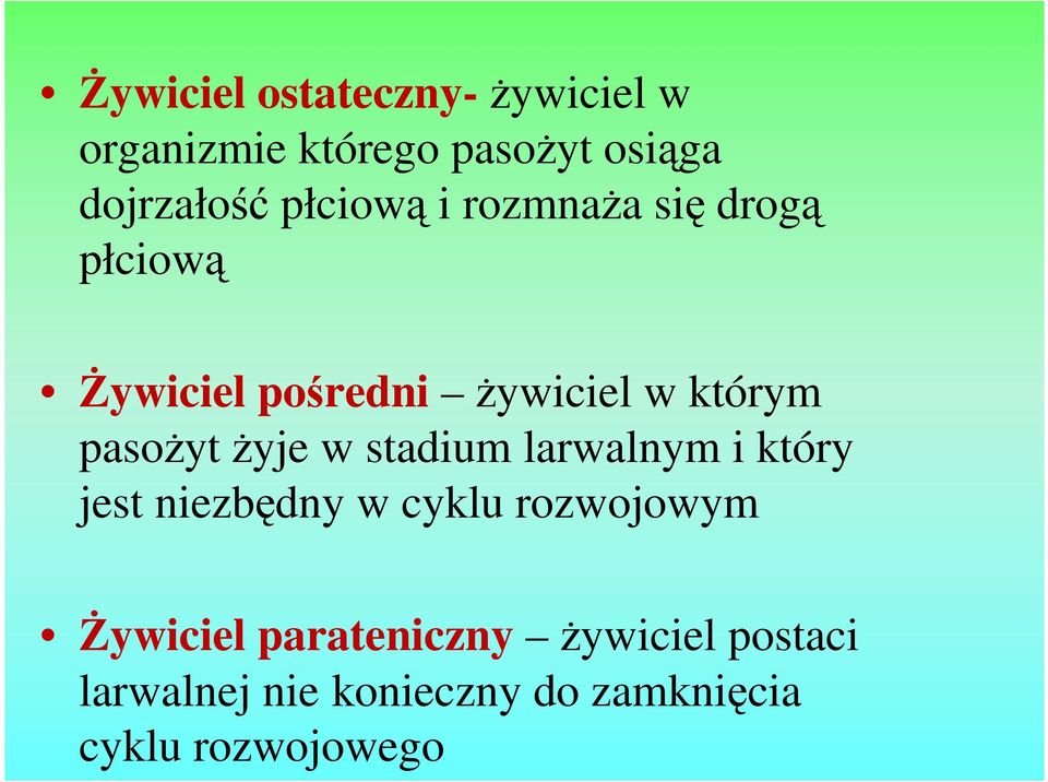 pasoŝyt Ŝyje w stadium larwalnym i który jest niezbędny w cyklu rozwojowym