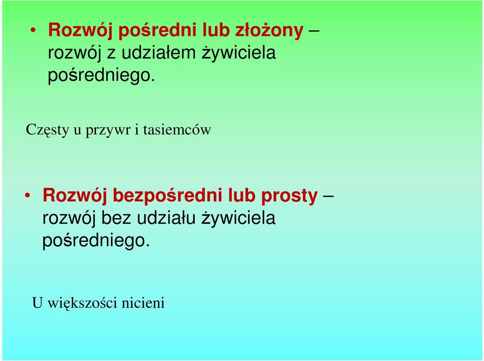 Częsty u przywr i tasiemców Rozwój bezpośredni