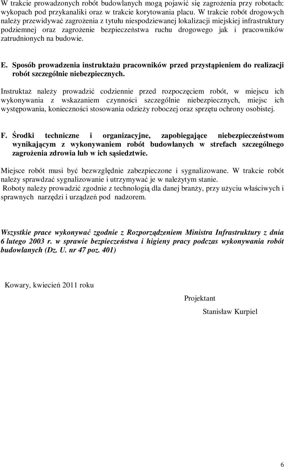 zatrudnionych na budowie. E. Sposób prowadzenia instruktażu pracowników przed przystąpieniem do realizacji robót szczególnie niebezpiecznych.