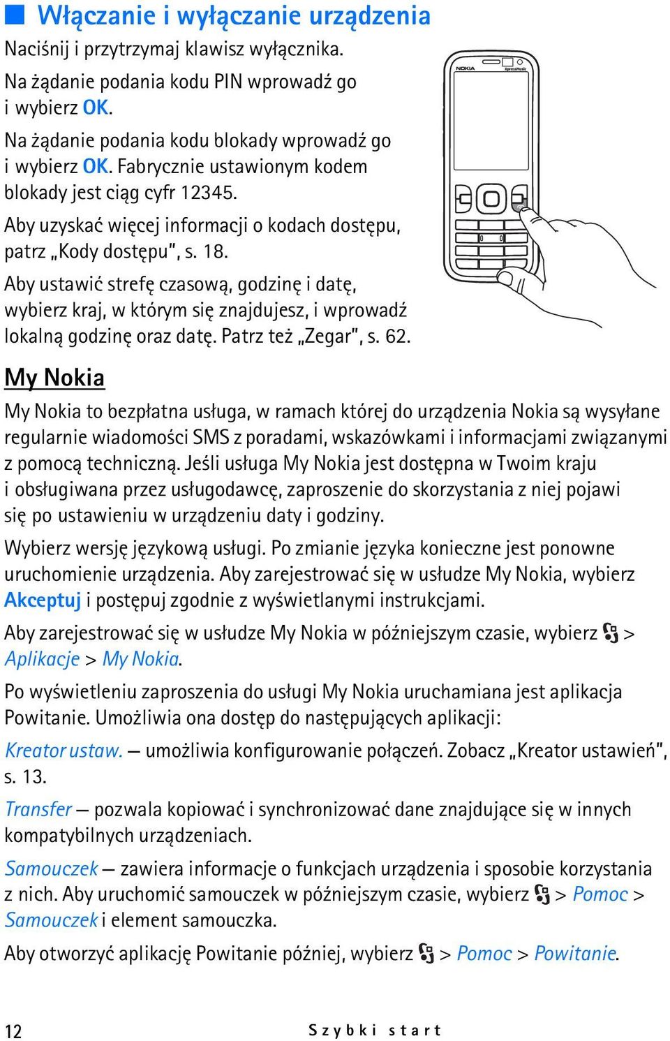 Aby ustawiæ strefê czasow±, godzinê i datê, wybierz kraj, w którym siê znajdujesz, i wprowad¼ lokaln± godzinê oraz datê. Patrz te Zegar, s. 62.