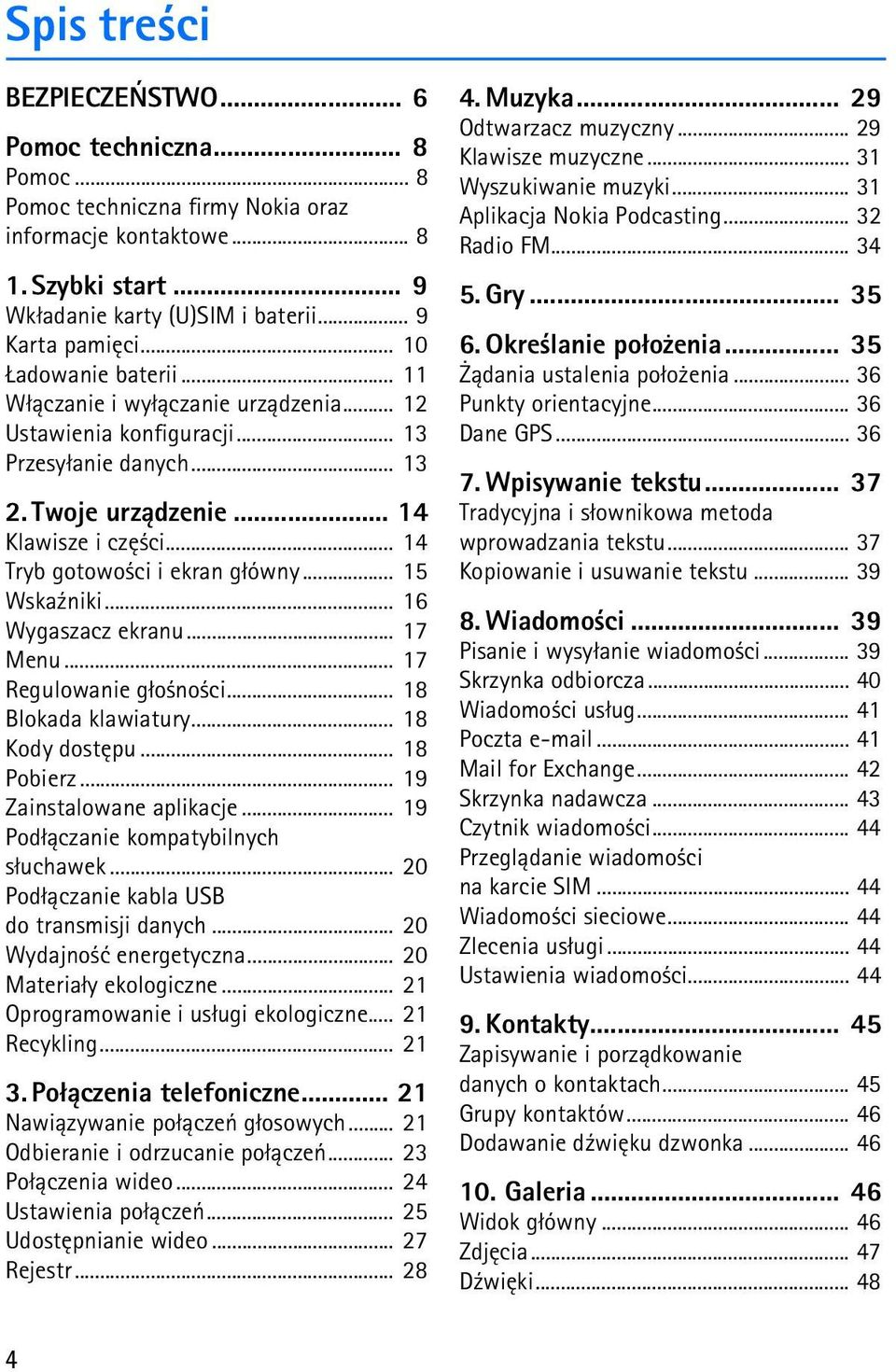 .. 14 Tryb gotowo ci i ekran g³ówny... 15 Wska¼niki... 16 Wygaszacz ekranu... 17 Menu... 17 Regulowanie g³o no ci... 18 Blokada klawiatury... 18 Kody dostêpu... 18 Pobierz... 19 Zainstalowane aplikacje.