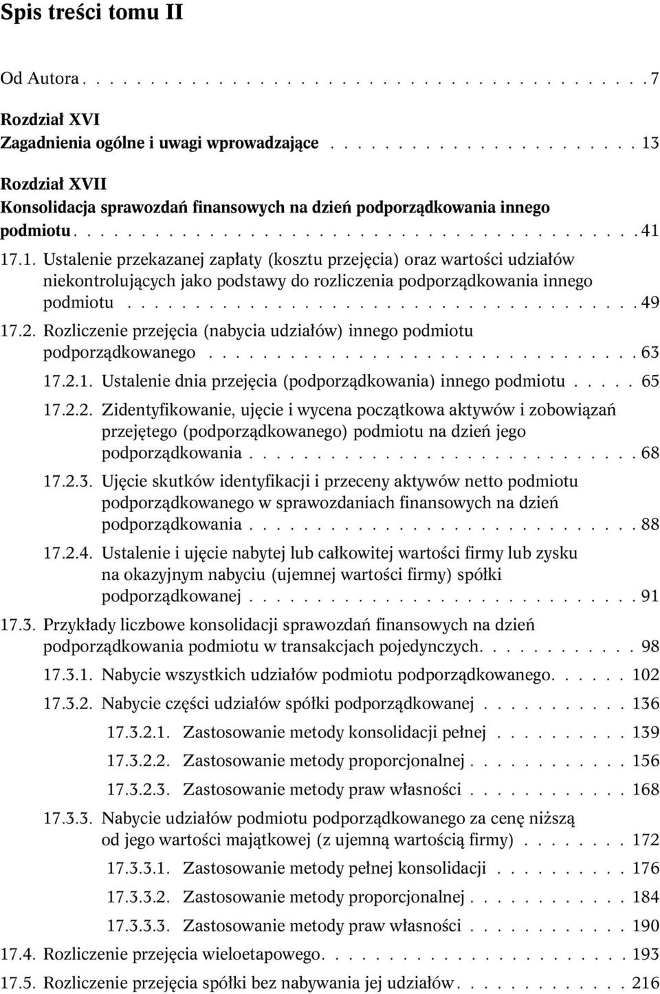 ..................................... 49 17.2. Rozliczenie przejęcia (nabycia udziałów) innego podmiotu podporządkowanego................................ 63 17.2.1. Ustalenie dnia przejęcia (podporządkowania) innego podmiotu.