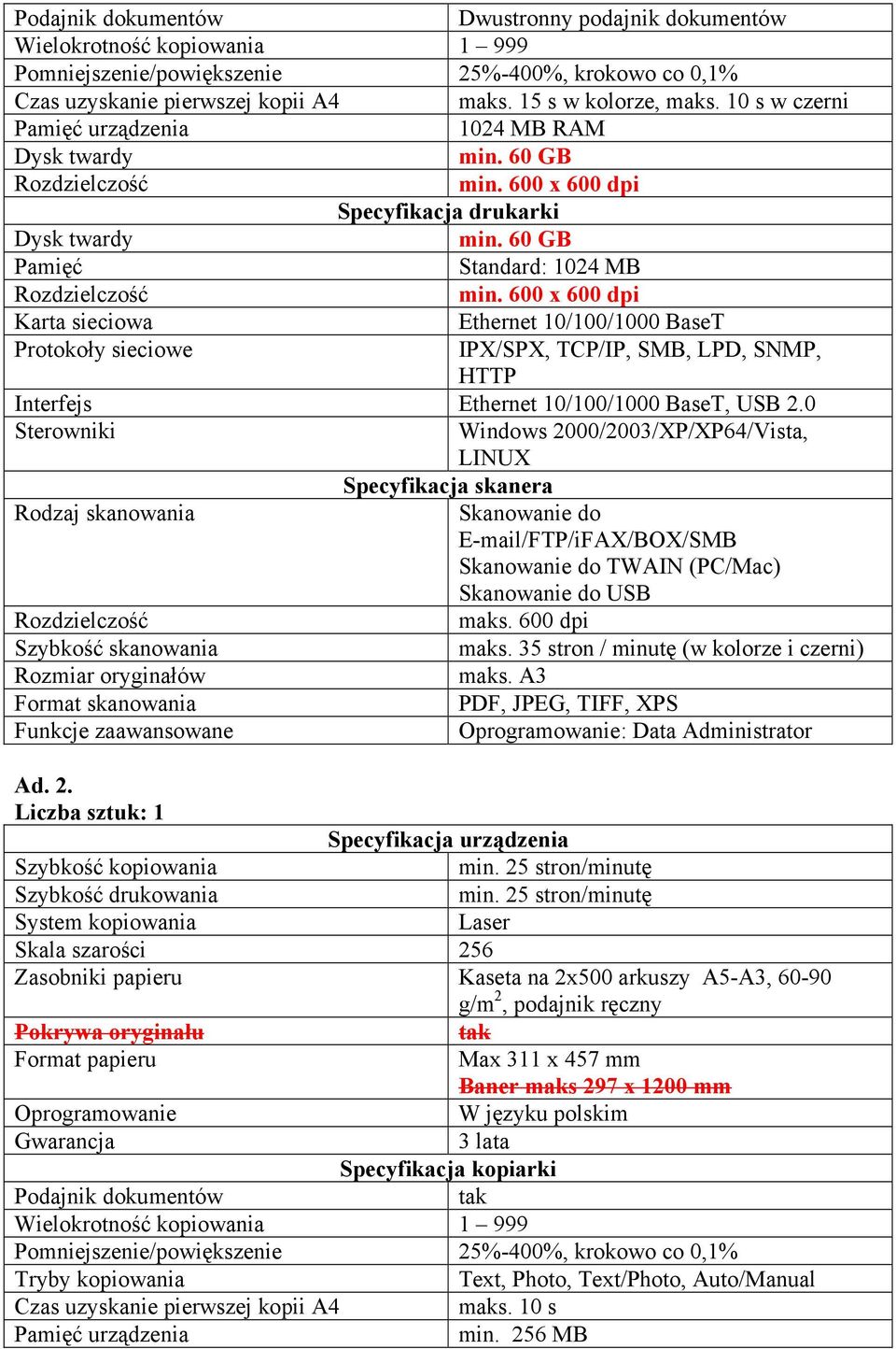 600 x 600 dpi Karta sieciowa Ethernet 10/100/1000 BaseT Protokoły sieciowe IPX/SPX, TCP/IP, SMB, LPD, SNMP, HTTP Interfejs Ethernet 10/100/1000 BaseT, USB 2.