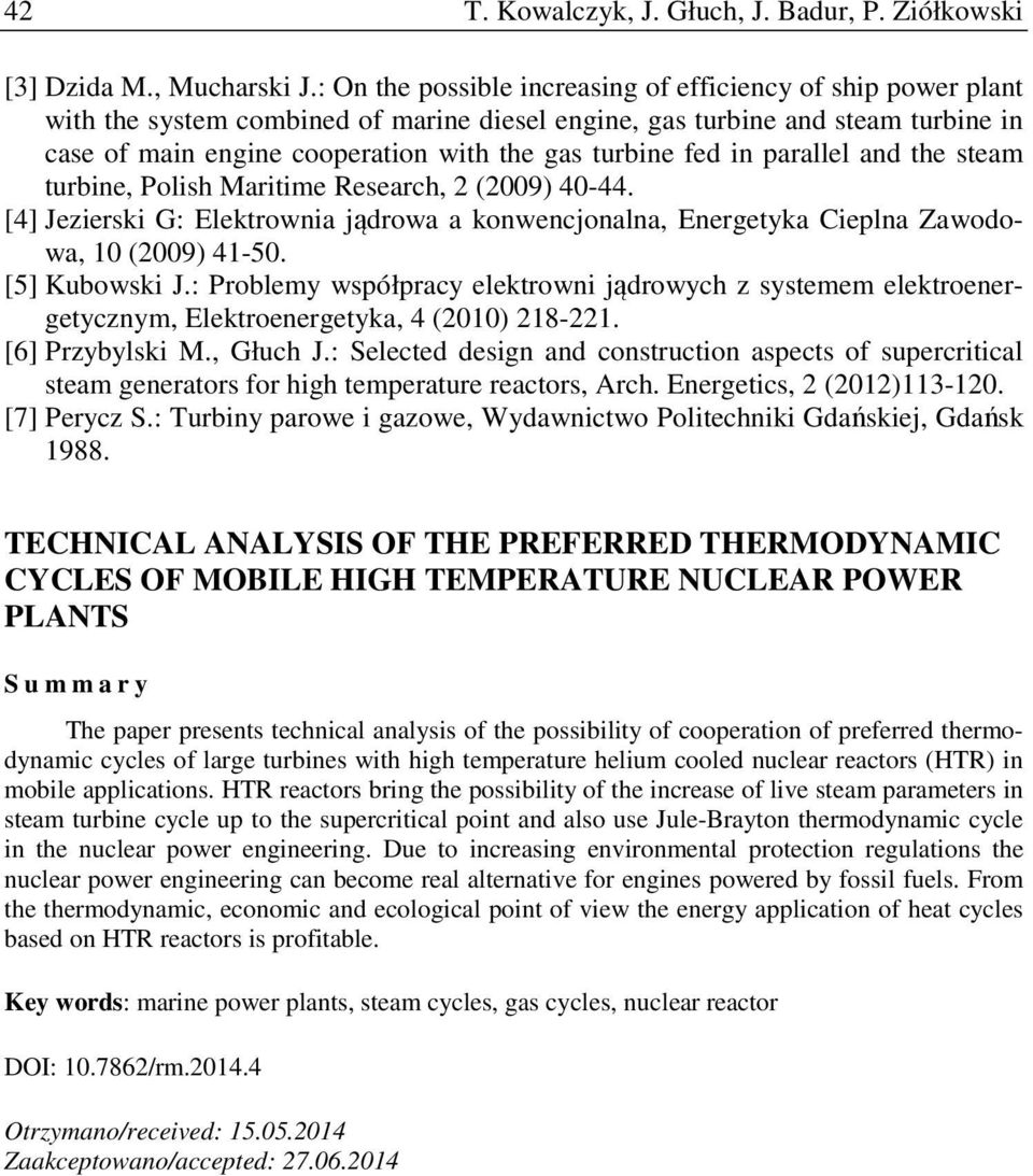 fed in parallel and the steam turbine, Polish Maritime Research, 2 (2009) 40-44. [4] Jezierski G: Elektrownia jądrowa a konwencjonalna, Energetyka Cieplna Zawodowa, 10 (2009) 41-50. [5] Kubowski J.