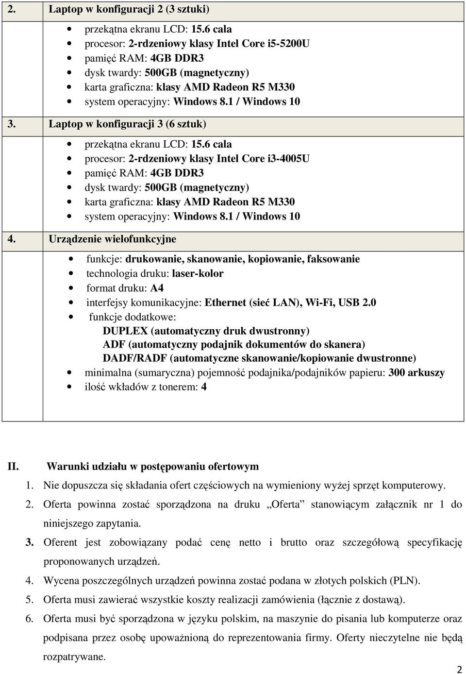 0 funkcje dodatkowe: DUPLEX (automatyczny druk dwustronny) ADF (automatyczny podajnik dokumentów do skanera) DADF/RADF (automatyczne skanowanie/kopiowanie dwustronne) minimalna (sumaryczna) pojemność