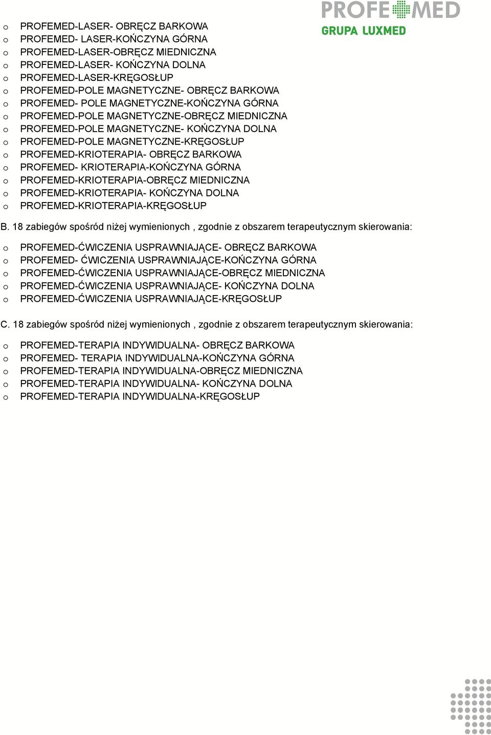 BARKOWA PROFEMED- KRIOTERAPIA-KOŃCZYNA GÓRNA PROFEMED-KRIOTERAPIA-OBRĘCZ MIEDNICZNA PROFEMED-KRIOTERAPIA- KOŃCZYNA DOLNA PROFEMED-KRIOTERAPIA-KRĘGOSŁUP B.