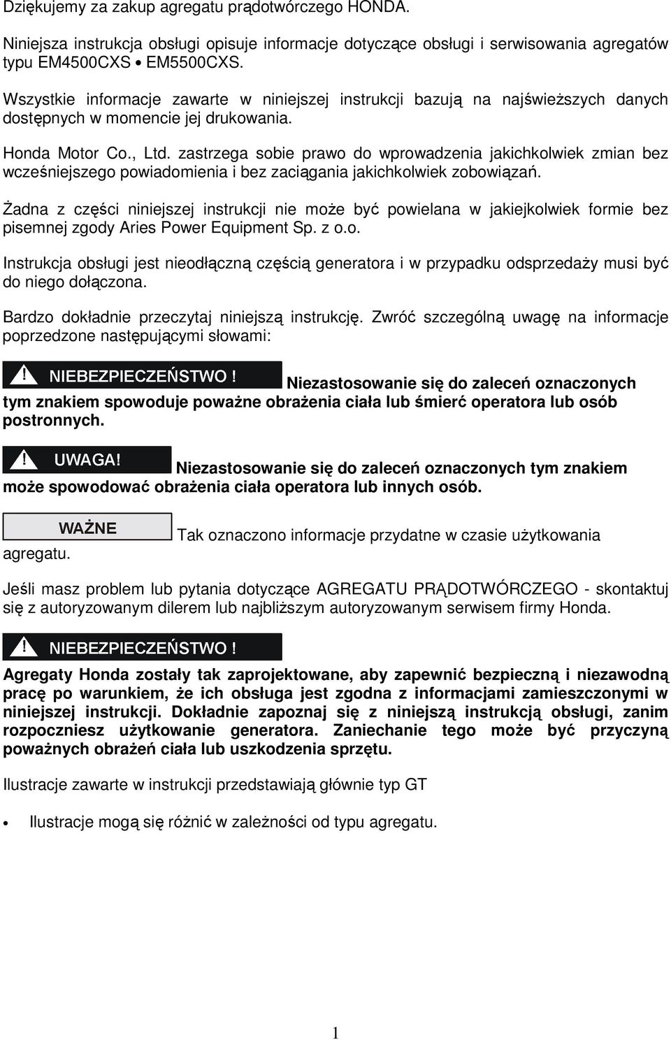 zastrzega sobie prawo do wprowadzenia jakichkolwiek zmian bez wcześniejszego powiadomienia i bez zaciągania jakichkolwiek zobowiązań.