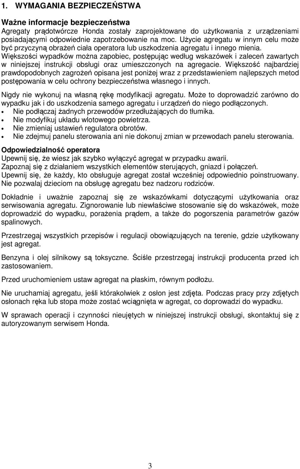 Większości wypadków można zapobiec, postępując według wskazówek i zaleceń zawartych w niniejszej instrukcji obsługi oraz umieszczonych na agregacie.