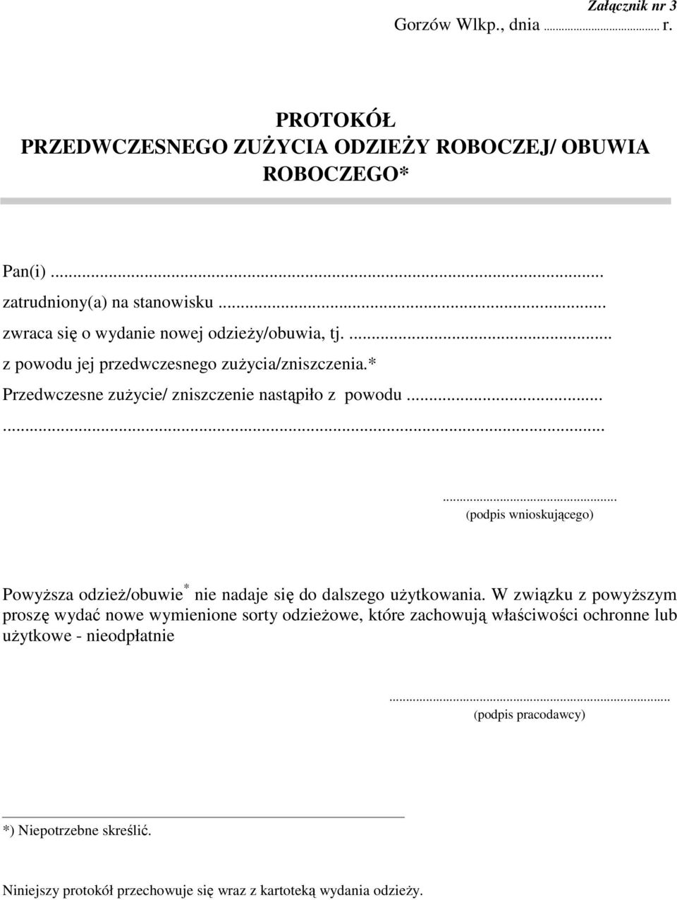 ........ (podpis wnioskującego) Powyższa odzież/obuwie * nie nadaje się do dalszego użytkowania.