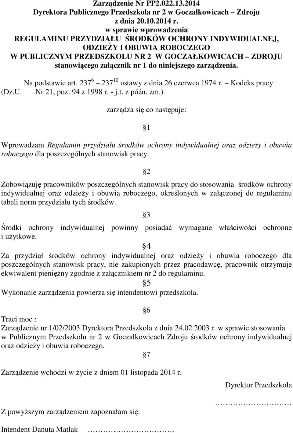 zarządzenia. Na podstawie art. 237 6 237 10 ustawy z dnia 26 czerwca 1974 r. Kodeks pracy (Dz.U. Nr 21, poz. 94 z 1998 r. - j.t. z późn. zm.