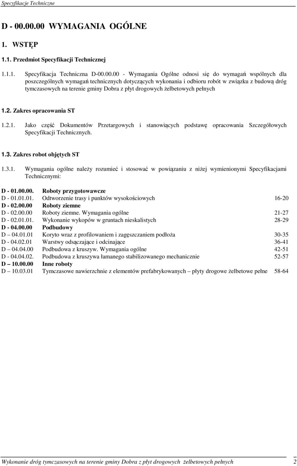 technicznych dotyczących wykonania i odbioru robót w związku z budową dróg tymczasowych na terenie gminy Dobra z płyt drogowych żelbetowych pełnych 1.