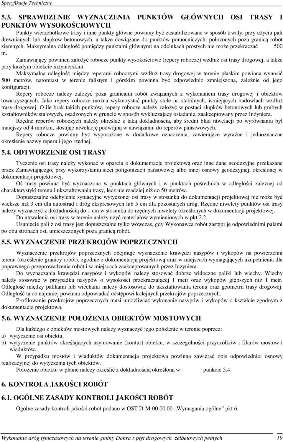Maksymalna odległość pomiędzy punktami głównymi na odcinkach prostych nie może przekraczać 500 m.