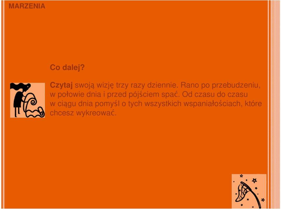 Rano po przebudzeniu, w połowie dnia i przed pójściem
