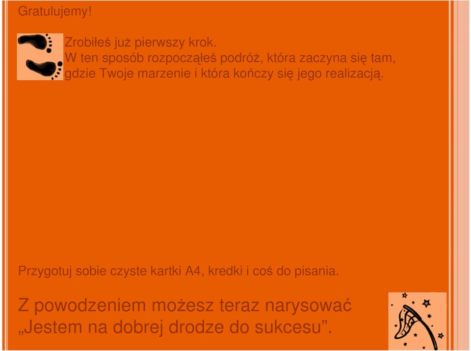 marzenie i która kończy się jego realizacją.