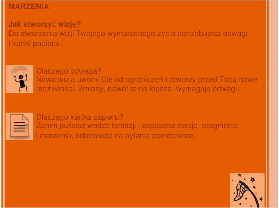 Dlaczego odwaga? Nowa wizja uwolni Cię od ograniczeń i otworzy przed Tobą nowe możliwości.