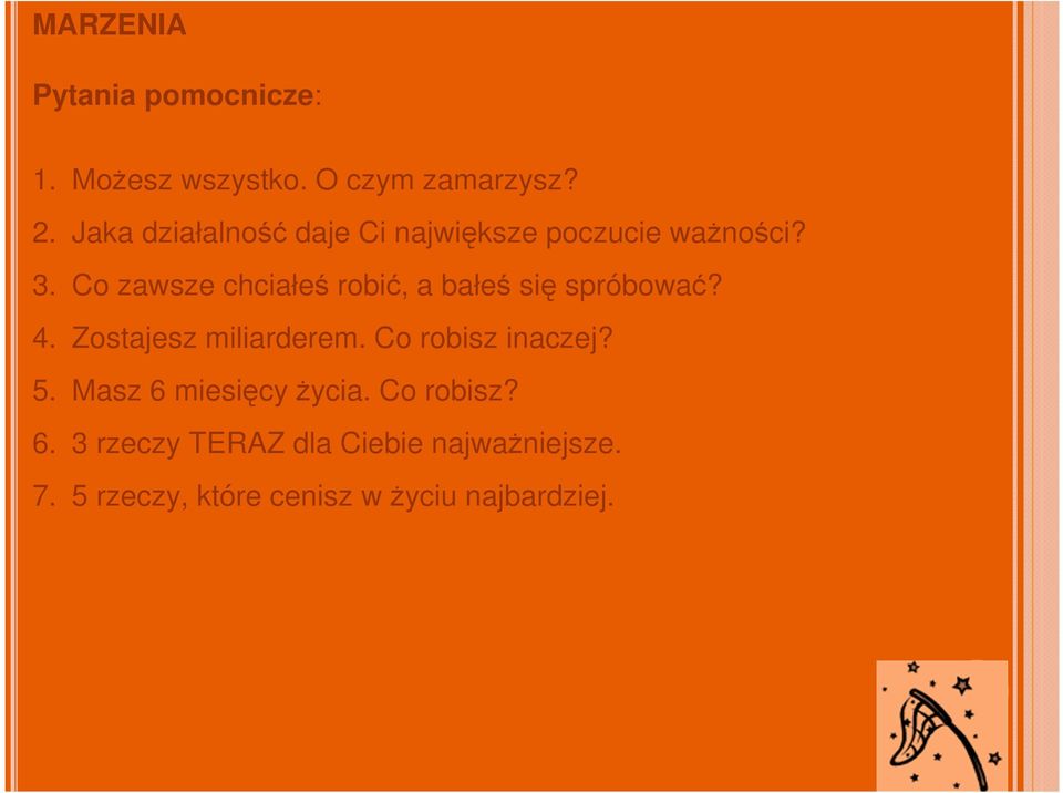 Co zawsze chciałeś robić, a bałeś się spróbować? 4. Zostajesz miliarderem.