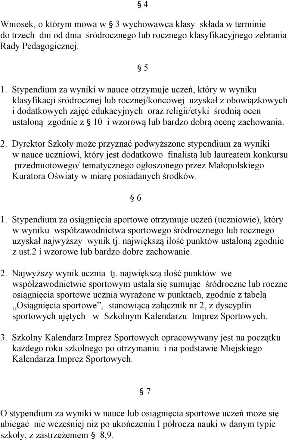 ustaloną zgodnie z 10 i wzorową lub bardzo dobrą ocenę zachowania. 2.