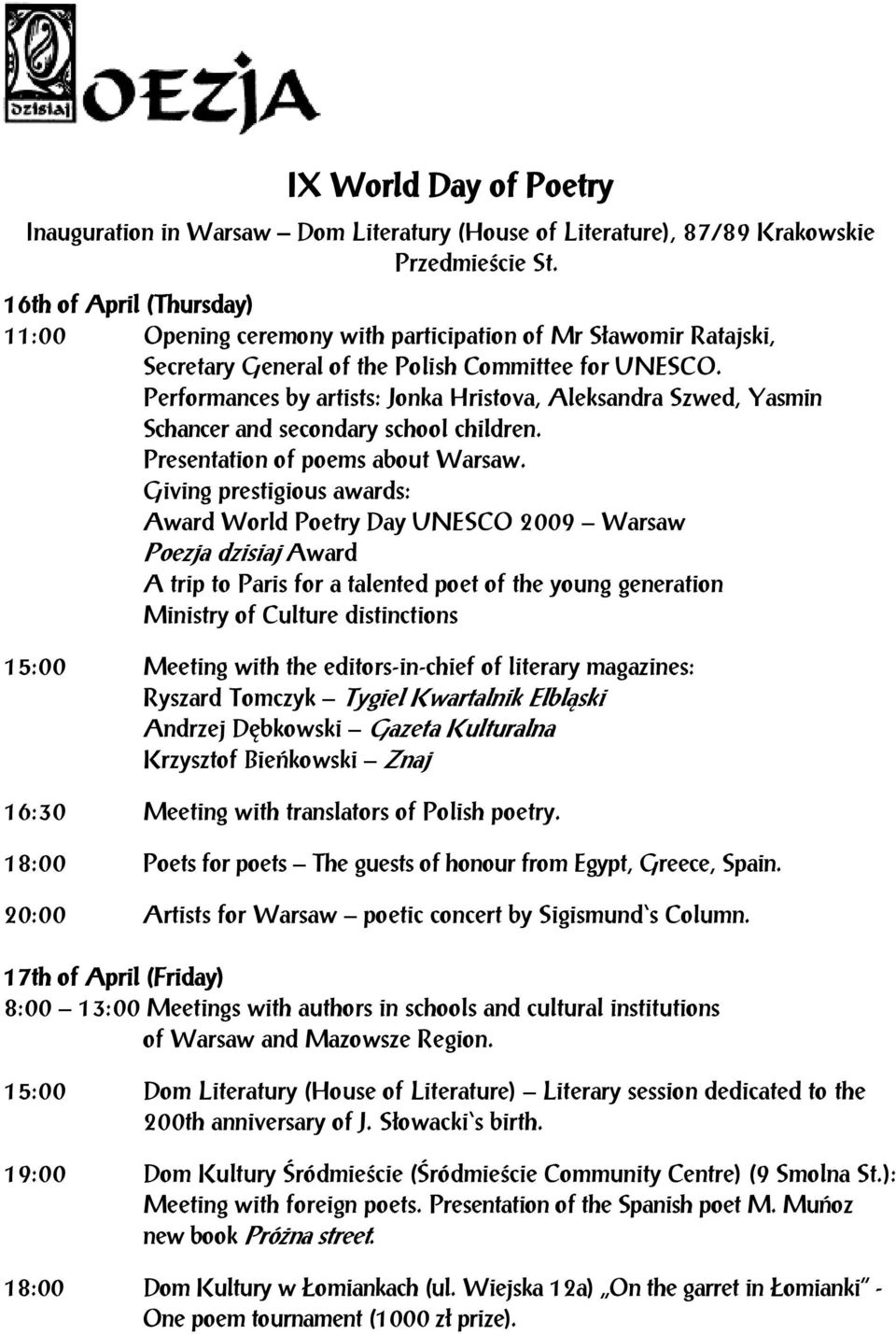 Performances by artists: Jonka Hristova, Aleksandra Szwed, Yasmin Schancer and secondary school children. Presentation of poems about Warsaw.