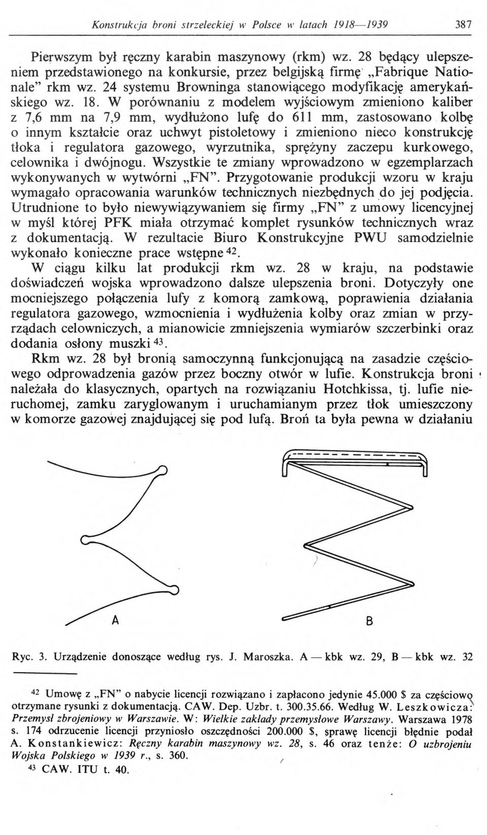 W porównaniu z modelem wyjściowym zmieniono kaliber z 7,6 mm na 7,9 mm, wydłużono lufę do 611 m m, zastosowano kolbę o innym kształcie oraz uchwyt pistoletowy i zmieniono nieco konstrukcję tłoka i