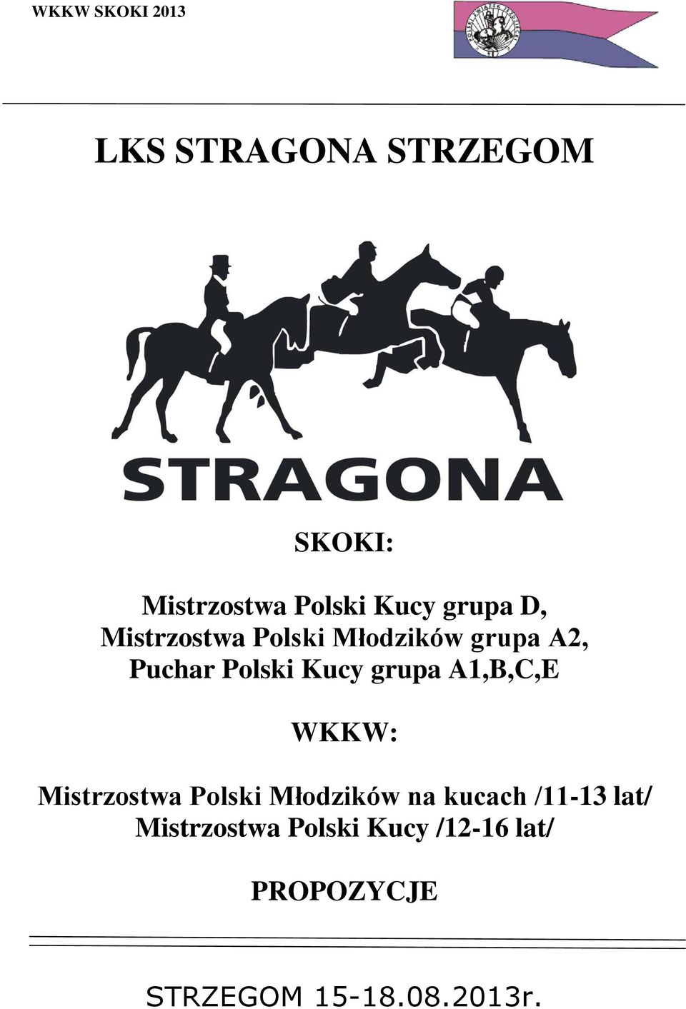 A1,B,C,E WKKW: Mistrzostwa Polski Młodzików na kucach /11-13 lat/