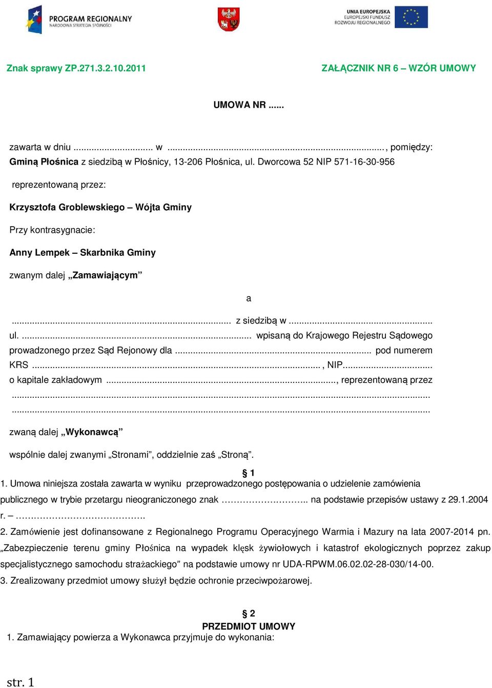 ... wpisaną do Krajowego Rejestru Sądowego prowadzonego przez Sąd Rejonowy dla... pod numerem KRS..., NIP... o kapitale zakładowym..., reprezentowaną przez.