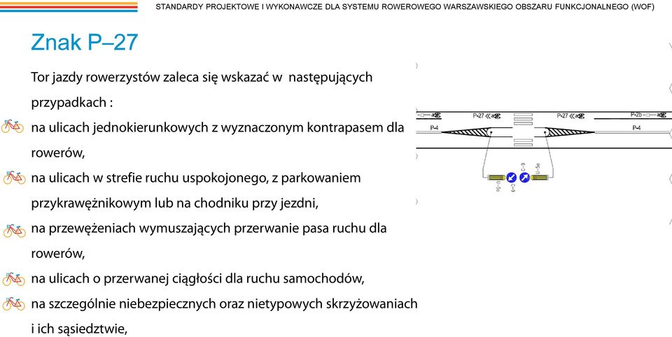 uspokojonego, z parkowaniem przykrawężnikowym lub na chodniku przy jezdni, na przewężeniach wymuszających przerwanie pasa ruchu dla