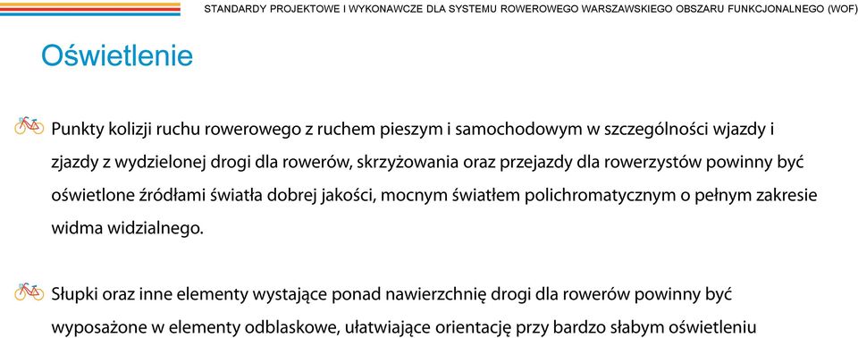 powinny być oświetlone źródłami światła dobrej jakości, mocnym światłem polichromatycznym o pełnym zakresie widma widzialnego.