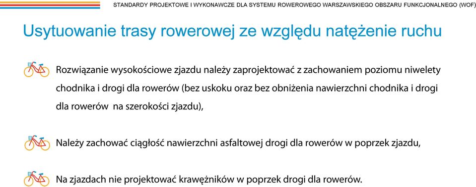 dla rowerów (bez uskoku oraz bez obniżenia nawierzchni chodnika i drogi dla rowerów na szerokości zjazdu), Należy zachować