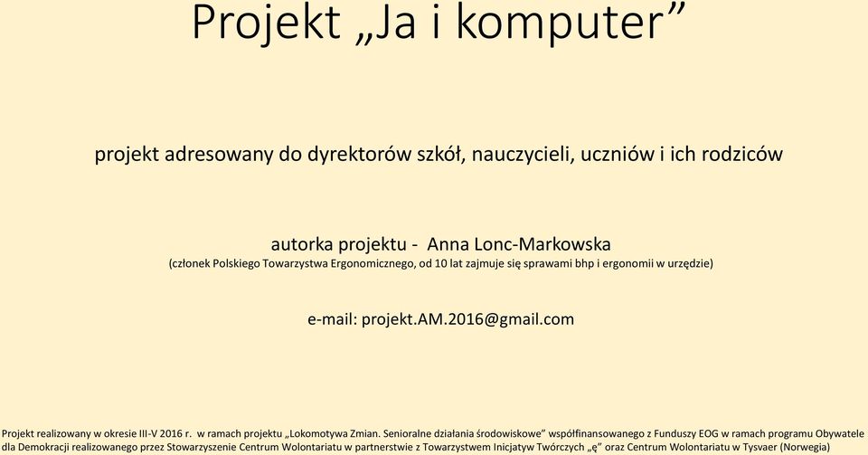 com Projekt realizowany w okresie III-V 2016 r. w ramach projektu Lokomotywa Zmian.