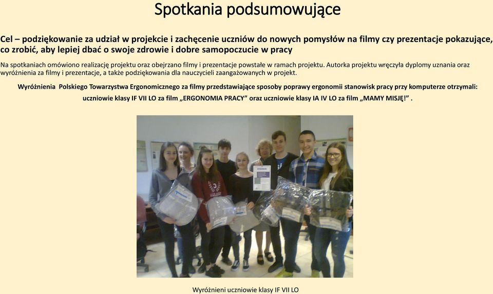 Autorka projektu wręczyła dyplomy uznania oraz wyróżnienia za filmy i prezentacje, a także podziękowania dla nauczycieli zaangażowanych w projekt.
