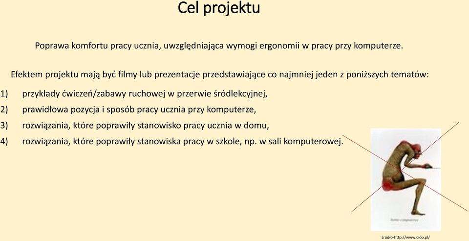 ćwiczeń/zabawy ruchowej w przerwie śródlekcyjnej, 2) prawidłowa pozycja i sposób pracy ucznia przy komputerze, 3)