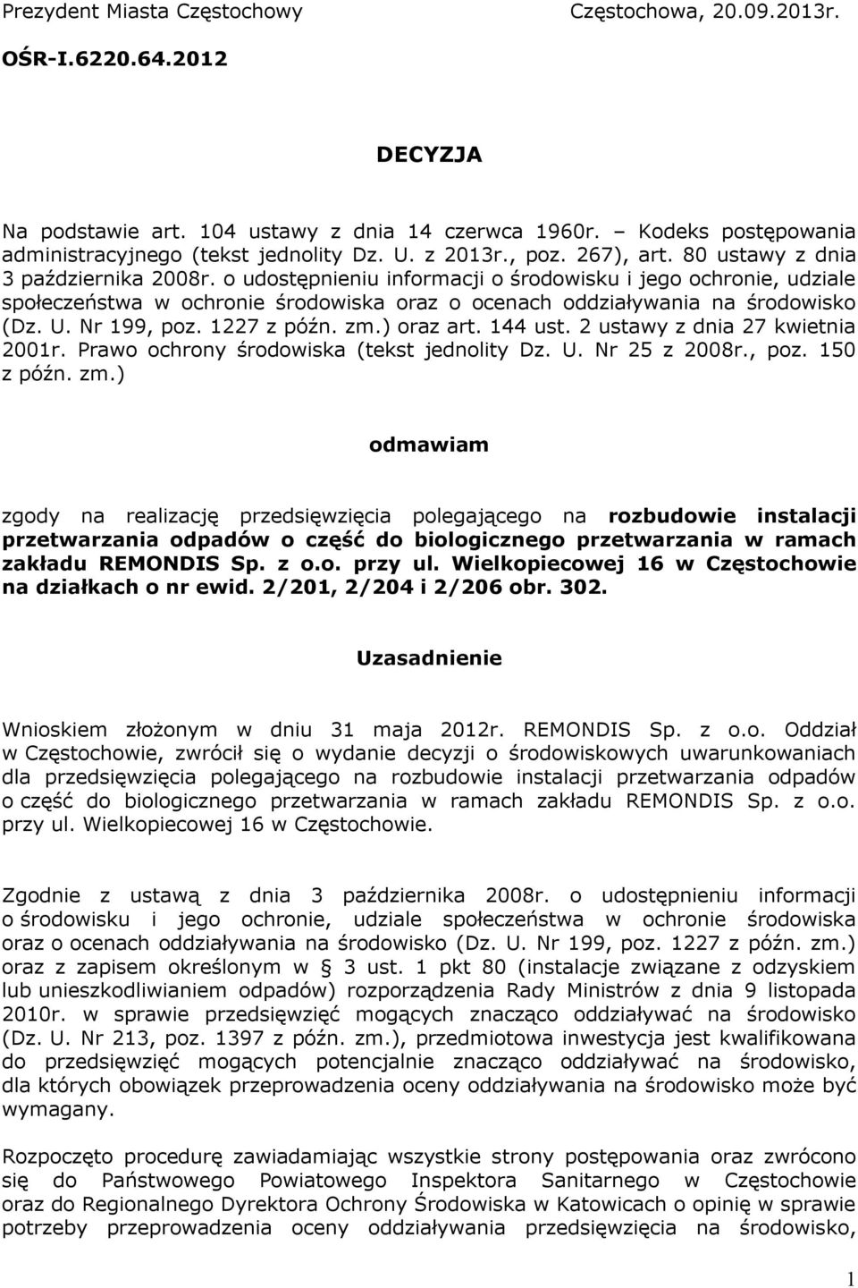 o udostępnieniu informacji o środowisku i jego ochronie, udziale społeczeństwa w ochronie środowiska oraz o ocenach oddziaływania na środowisko (Dz. U. Nr 199, poz. 1227 z późn. zm.) oraz art.