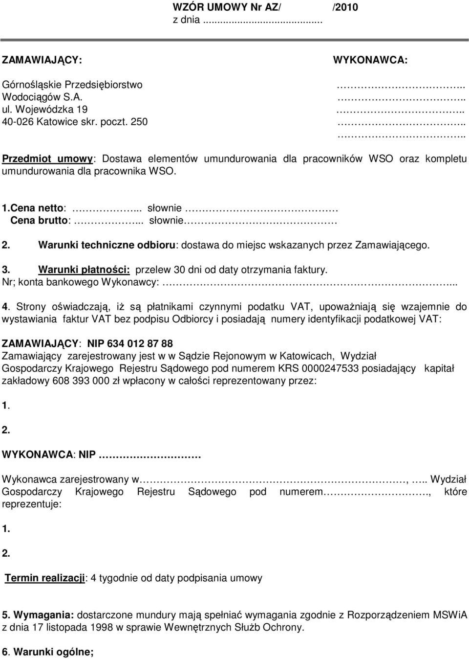 Warunki techniczne odbioru: dostawa do miejsc wskazanych przez Zamawiającego. 3. Warunki płatności: przelew 30 dni od daty otrzymania faktury. Nr; konta bankowego Wykonawcy:. 4.