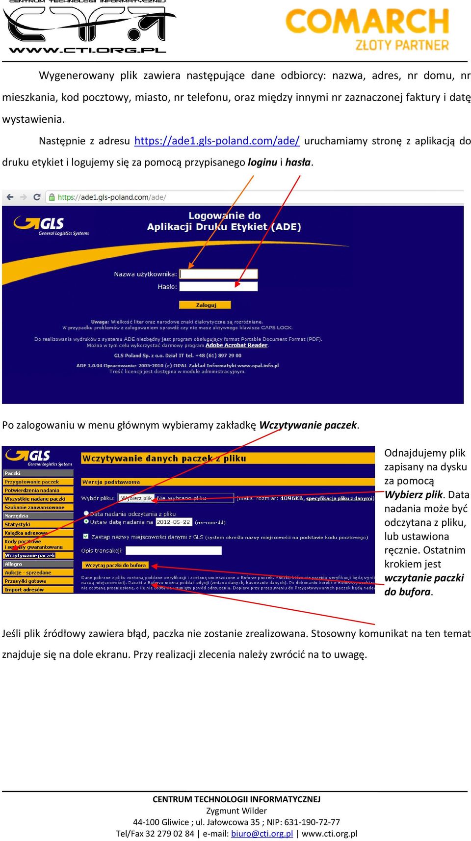 Po zalogowaniu w menu głównym wybieramy zakładkę Wczytywanie paczek. Odnajdujemy plik zapisany na dysku za pomocą Wybierz plik. Data nadania może być odczytana z pliku, lub ustawiona ręcznie.