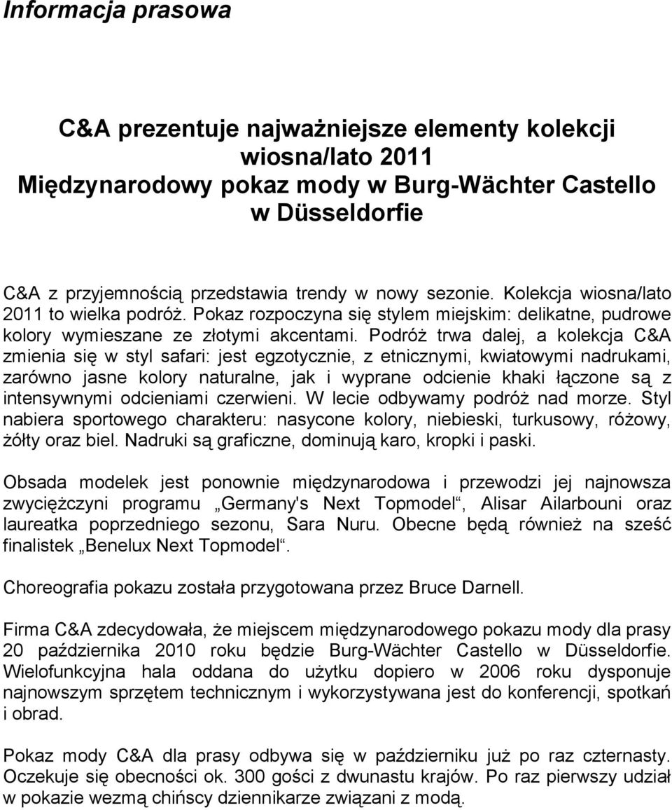 Podróż trwa dalej, a kolekcja C&A zmienia się w styl safari: jest egzotycznie, z etnicznymi, kwiatowymi nadrukami, zarówno jasne kolory naturalne, jak i wyprane odcienie khaki łączone są z