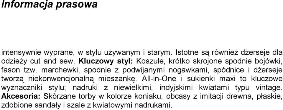 marchewki, spodnie z podwijanymi nogawkami, spódnice i dżerseje tworzą niekonwencjonalną mieszankę.