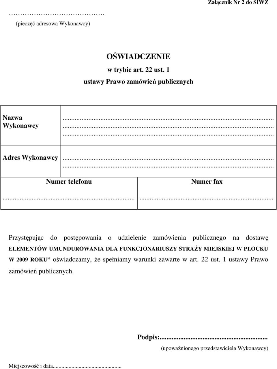 .. Przystępując do postępowania o udzielenie zamówienia publicznego na dostawę ELEMENTÓW UMUNDUROWANIA DLA FUNKCJONARIUSZY