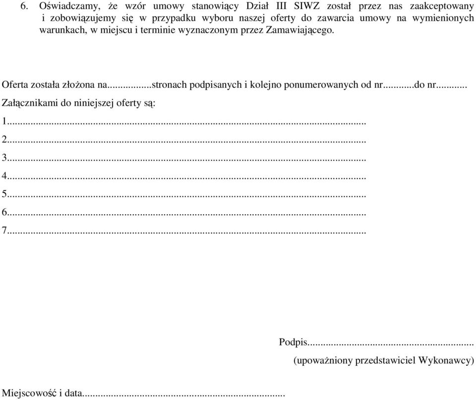 Oferta została złoŝona na...stronach podpisanych i kolejno ponumerowanych od nr...do nr.