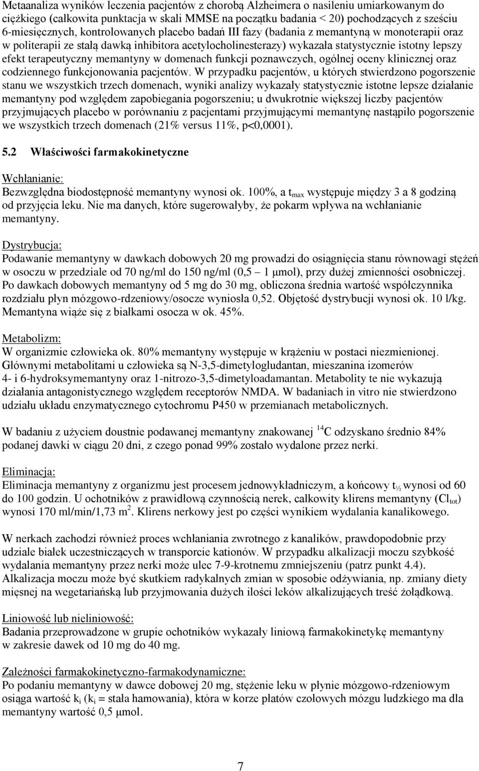 memantyny w domenach funkcji poznawczych, ogólnej oceny klinicznej oraz codziennego funkcjonowania pacjentów.