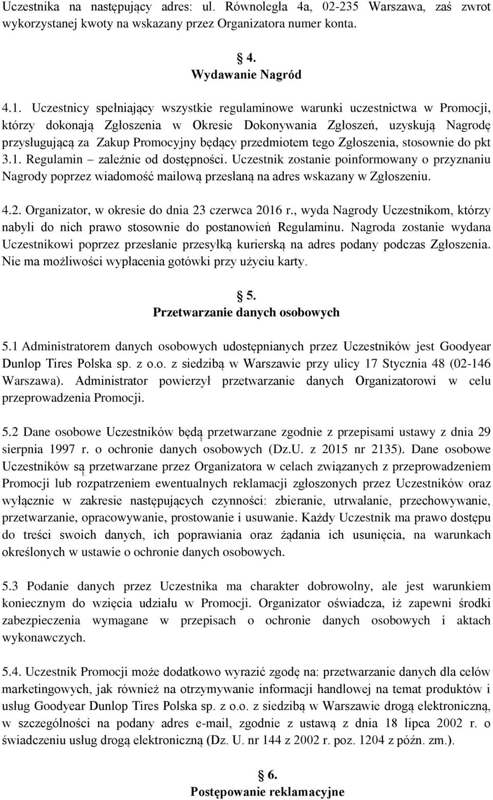 przedmiotem tego Zgłoszenia, stosownie do pkt 3.1. Regulamin zależnie od dostępności.
