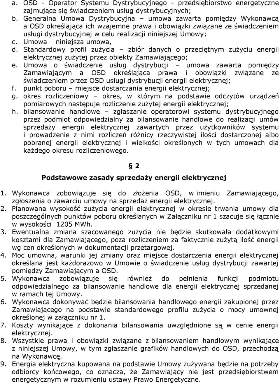 Umowa niniejsza umowa, d. Standardowy profil zużycia zbiór danych o przeciętnym zużyciu energii elektrycznej zużytej przez obiekty Zamawiającego; e.