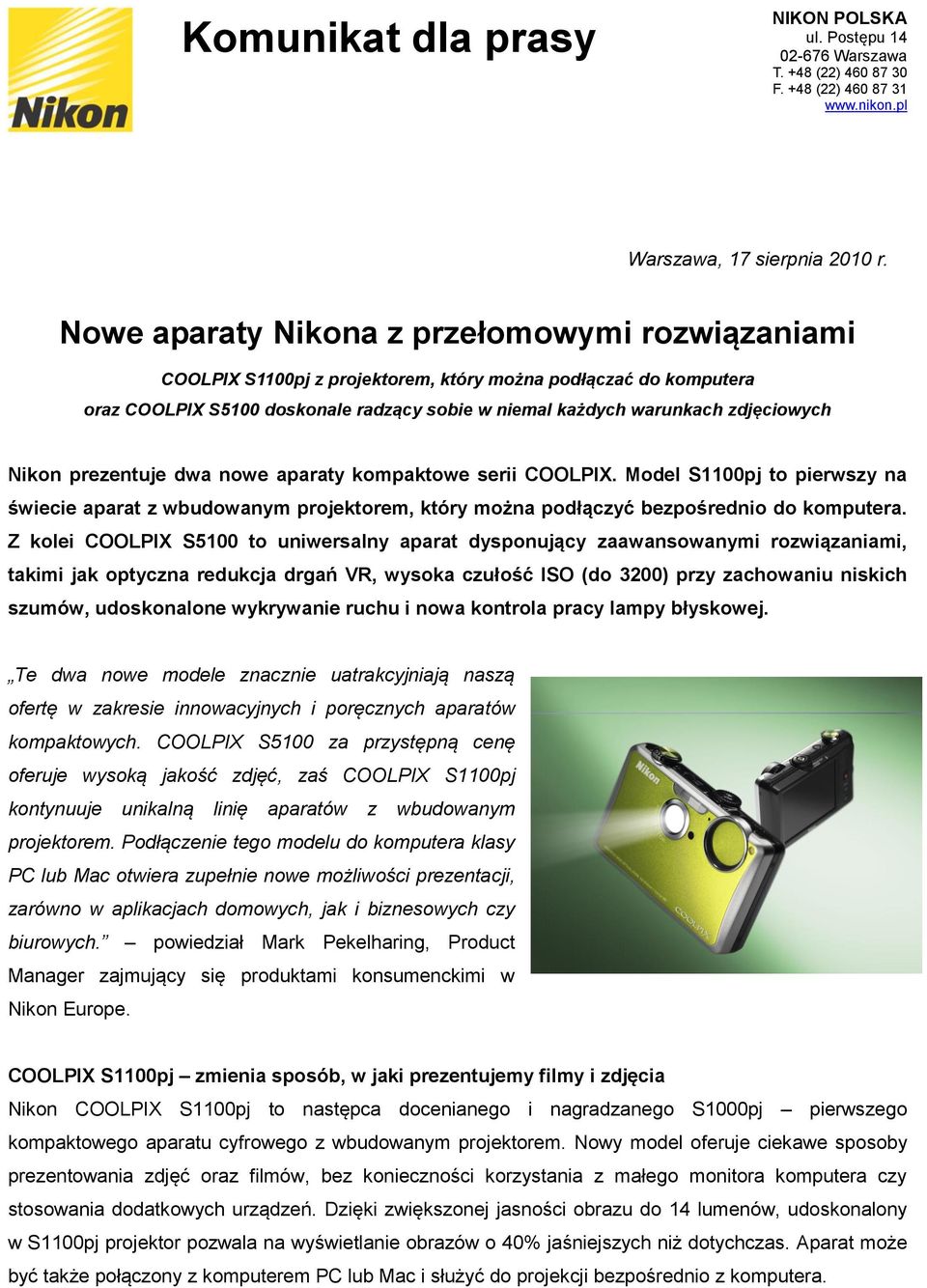 Nikon prezentuje dwa nowe aparaty kompaktowe serii COOLPIX. Model S1100pj to pierwszy na świecie aparat z wbudowanym projektorem, który można podłączyć bezpośrednio do komputera.