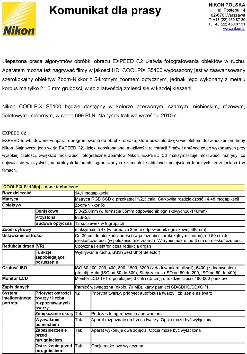się w każdej kieszeni. Nikon COOLPIX S5100 będzie dostępny w kolorze czerwonym, czarnym, niebieskim, różowym, fioletowym i srebrnym, w cenie 699 PLN. Na rynek trafi we wrześniu 2010 r.