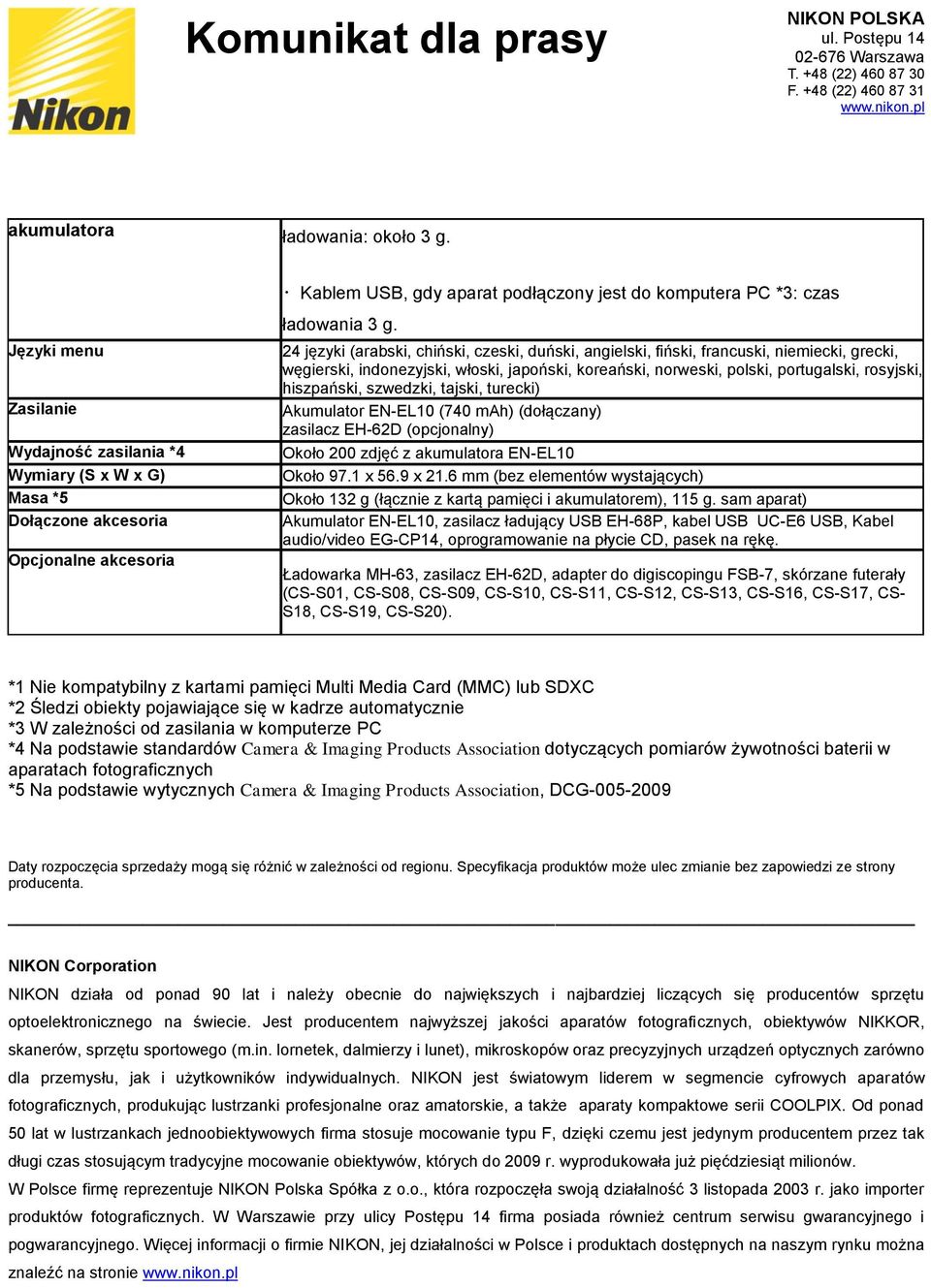 24 języki (arabski, chiński, czeski, duński, angielski, fiński, francuski, niemiecki, grecki, węgierski, indonezyjski, włoski, japoński, koreański, norweski, polski, portugalski, rosyjski,